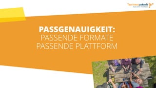 PASSGENAUIGKEIT:
PASSENDE FORMATE
PASSENDE PLATTFORM
27
 