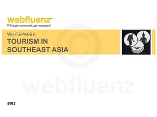 WHITEPAPER
TOURISM IN
SOUTHEAST ASIA
2013
 