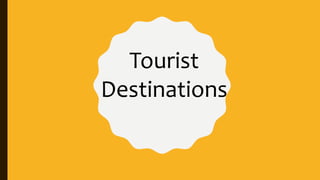Tourist
Destinations
 