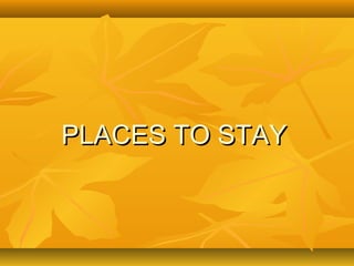 PLACES TO STAYPLACES TO STAY
 
