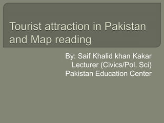 By: Saif Khalid khan Kakar
Lecturer (Civics/Pol. Sci)
Pakistan Education Center
 