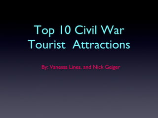 Top 10 Civil War Tourist  Attractions ,[object Object]
