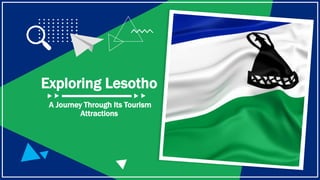 Exploring Lesotho
A Journey Through Its Tourism
Attractions
 