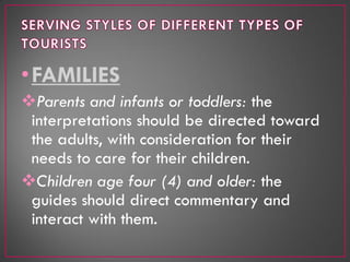 •FAMILIES
Parents and infants or toddlers: the
interpretations should be directed toward
the adults, with consideration f...