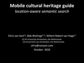 Mobile cultural heritage guide  location-aware semantic search ,[object Object],[object Object],[object Object],[object Object]
