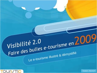 Visibilité 2.0 Faire des bulles e-tourisme en Le e-tourisme illustré & démystifié  2009 