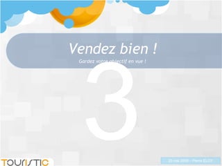 Vendez bien ! 3 Gardez votre objectif en vue ! 