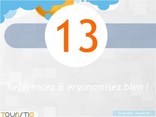 Référencez & ergonomisez bien ! 13 