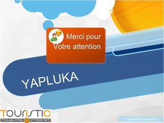 YAPLUKA Merci pour Votre attention 