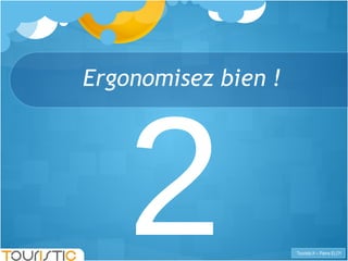 Ergonomisez bien ! 2 