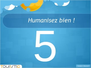 Humanisez bien ! 5 