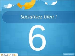 Socialisez bien ! 6 