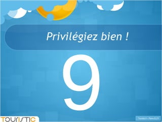 Privilégiez bien ! 9 
