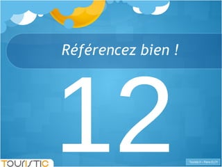 12 Référencez bien ! 