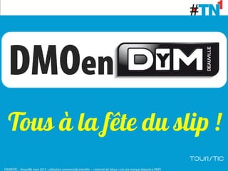 DMOen

TOURISTIC – Deauville mars 2013 - utilisation commerciale interdite – « Internet de Séjour » est une marque déposée à l’INPI
 