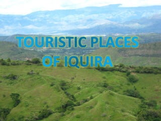 TOURISTIC PLACES OF IQUIRA 