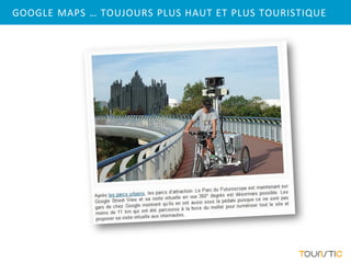 GOOGLE MAPS … TOUJOURS PLUS HAUT ET PLUS TOURISTIQUE
 