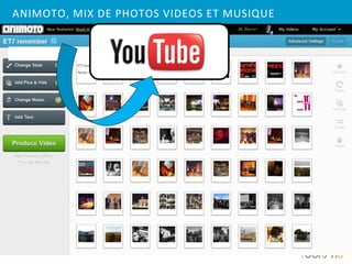 ANIMOTO, MIX DE PHOTOS VIDEOS ET MUSIQUE
 