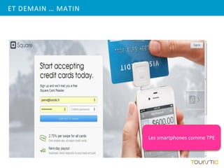 ET DEMAIN … MATIN




                    Les smartphones comme TPE
 