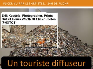 FLICKR VU PAR LES ARTISTES… 24H DE FLICKR




  Un touriste diffuseur
 