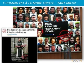 L’HUMAIN EST À LA MODE LOCALE… TANT MIEUX
 