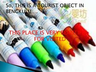 THIS PLACE IS VERY BEAUTIFUL
FOR VISITED
 