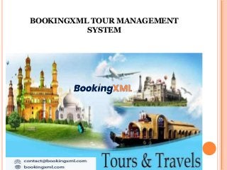 BOOKINGXML TOUR MANAGEMENT
SYSTEM
 