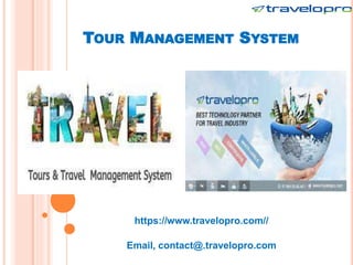 TOUR MANAGEMENT SYSTEM
https://www.travelopro.com//
Email, contact@.travelopro.com
 