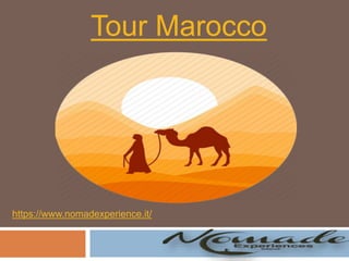 Tour Marocco
https://www.nomadexperience.it/
 