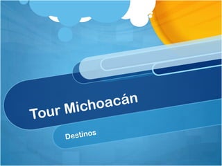 Tour Michoacán Destinos 