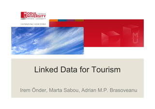 Linked Data for Tourism
Irem Önder, Marta Sabou, Adrian M.P. Brasoveanu

 