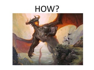 HOW?
 