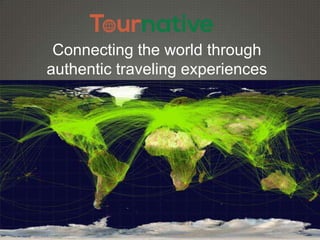 Connecting the world through
authentic traveling experiences

 