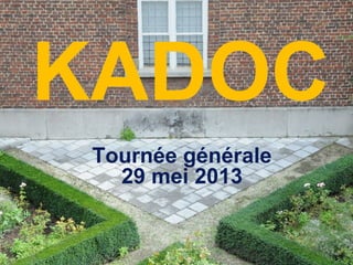 KADOC
Tournée générale
29 mei 2013
 