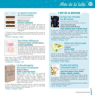 Le grand manuel
du chocolatier
ET VOS RÊVES CHOCOLATÉS
DEVIENNENT RÉALITÉ
Mélanie Dupuis
EXPERTISE CHOCOLATÉE
Comprendre, apprendre, réaliser. Découvrez les
grands classiques du chocolat. Des fiches sur
son histoire et sa fabrication, les recettes de
base, les étapes de réalisation, le tout illustré en
infographie…
Simple, clair et complet, ce livre vous dévoile tous les secrets du
chocolat et la meilleure utilisation qu’il faut en faire pour qu’il soit un
délice !
>> Marabout - 288 pages - 29,90 €
Ma Petite Pâtisserie
Christophe Felder, Camille Lesecq
PLAISIRS GOURMANDS
Christophe Felder et Camille Lesecq nous ouvrent
les portes d'une Petite pâtisserie ludique et
accessible. Les deux chefs pâtissiers présentent
les recettes incontournables de notre pâtisserie
traditionnelle, dans leur version classique mais
aussi avec des déclinaisons.
Les quelques deux cents recettes de ce livre
(cakes, flans, crèmes, gaufres, cookies, gâteaux décorés avec des pas
à pas, recettes vegan…) sont une invitation à redécouvrir la pâtisserie
comme un jeu d'enfants.
>> La Martinière - 352 pages - 35 €
La Boulangerie
des pays nordiques
Magnus Nilsson
SENTIR LE BON PAIN CHAUD
Magnus Nilsson, chef suédois de renommée
internationale, continue son exploration de
la tradition culinaire des pays nordiques. En
quatre cent cinquante recettes, modernes ou
traditionnelles, sucrées ou salées, le chef aborde
avec La Boulangerie des pays nordiques tous les
aspects de la cuisine au four.
Pains, pâtisseries, gâteaux et autres biscuits… Vous en connaîtrez
certains et découvrirez de nombreux dans ce livre à la très belle
réalisation et aux multiples secrets culinaires !
>> Phaidon - 576 pages - 49,95 €
Le Tour du monde
en 80 verres
LIVRE DE VOYAGE À SIROTER,
DES BIÈRES BELGES AU WHISKY JAPONAIS
Jules Gaubert-Turpin,
Adrien Grant Smith Bianch
POUR TRINQUER DANS LE MONDE ENTIER
En cinq ans de recherches et voyages, les auteurs ont réussi
à dresser un panorama des alcools du monde entier. Bière,
vin, whisky, vodka, mezcal, cachaça… Ils retracent l’histoire, les
techniques, les traditions de tous les alcools dénichés.
Découvrez à l’apéritif ou en digestif quatre-vingts alcools
mythiques et leurs verres assortis.
>> Marabout - 200 pages - 25 €
Faire son limoncello
UN PETIT GOÛT D’ITALIE
Collectif
ALCOOL FRUITÉ
Dans ce coffret, un bocal pour la
macération, un économe, une bouteille en
verre et un sac en coton accompagnent un livre de recettes avec
tous les secrets de fabrication ! Parfait pour élaborer des alcools
macérés aux fruits, de la liqueur de framboises aux vins de noix.
Profitez de tous les accessoires indispensables pour réaliser
votre propre limoncello maison.
>> First Éditions - Coffret - 29,95 €
Toutes les bières
moussent-elles ?
80 CLÉS POUR COMPRENDRE LES BIÈRES
Jean-Paul Hébert, Dany Griffon
BRUNES, AMBRÉES, BLONDES…
Les bières ont actuellement le vent en poupe.
Mais saviez-vous que les bières, millénaires, ont
accompagné le développement des civilisations ? Ce livre est fait
pour tous ceux qui souhaiteraient conforter leur culture bière sur
des bases scientifiques originales !
De la cervoise au dolo burkinabé, de la pils à la stout, les bières
n’auront plus de secrets pour vous !
>> Quae - 240 pages - 23,50 €
L’ART DE LA BOISSON
31
Les Libraires Ensemble
Arts de la table
 