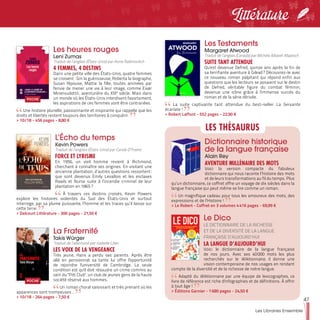 47
Les Libraires Ensemble
Littérature
Les heures rouges
Leni Zumas
Traduit de l’anglais (États-Unis) par Anne Rabinovitch
4 FEMMES, 4 DESTINS
Dans une petite ville des États-Unis, quatre femmes
se croisent : Gin la guérisseuse, Roberta la biographe,
Susan l'épouse, Mattie la fille, toutes animées par
l'envie de mener une vie à leur image, comme Eivør
Minervudottír, aventurière du XIXe
siècle. Mais dans
un monde où les États-Unis interdisent l'avortement,
les aspirations de ces femmes vont être contrariées.
Une histoire plurielle, passionnante et inspirante qui rappelle que les
droits et libertés restent toujours des territoires à conquérir.
>> 10/18 - 456 pages - 8,80 €
Les Testaments
Margaret Atwood
Traduit de l’anglais (Canada) par Michèle Albaret-Maatsch
SUITE TANT ATTENDUE
Qu'est devenue Defred, quinze ans après la fin de
sa terrifiante aventure à Gilead ? Découvrez-le avec
ce nouveau roman palpitant qui répond enfin aux
questions que les lecteurs se posaient sur le destin
de Defred, véritable figure du combat féminin,
devenue une icône grâce à l'immense succès du
roman et de la série dérivée.
La suite captivante tant attendue du best-seller La Servante
écarlate !
>> Robert Laffont - 552 pages - 22,90 €
L’Écho du temps
Kevin Powers
Traduit de l’anglais (États-Unis) par Carole D’Yvoire
FORCE ET LYRISME
En 1956, un vieil homme revient à Richmond,
cherchant à connaître ses origines. En visitant une
ancienne plantation, d’autres questions ressortent :
que sont devenus Emily Levallois et les esclaves
Rawls et Nurse suite à l’incendie criminel de leur
plantation en 1865 ?
À travers ces destins croisés, Kevin Powers
explore les histoires violentes du Sud des États-Unis et surtout
interroge, par sa plume puissante, l’homme et les traces qu’il laisse sur
cette terre.
>> Delcourt Littérature - 300 pages - 21,50 €
La Fraternité
Takis Würger
Traduit de l’allemand par Isabelle Liber
LES VOIX DE LA VENGEANCE
Très jeune, Hans a perdu ses parents. Après être
allé en pensionnat sa tante lui offre l'opportunité
de rejoindre l'université de Cambridge. La seule
condition est qu'il doit résoudre un crime commis au
sein du "Pitt Club", un club de jeunes gens de la haute
société réservé aux hommes.
Un roman choral saisissant et très prenant où les
apparences sont trompeuses…
>> 10/18 - 264 pages - 7,50 €
Dictionnaire historique
de la langue française
Alain Rey
AVENTURE MILLÉNAIRE DES MOTS
Voici la version compacte du fabuleux
dictionnaire qui nous raconte l’histoire des mots
et de leurs transformations au fil du temps. Plus
qu’un dictionnaire, ce coffret offre un voyage de dix siècles dans la
langue française qui peut même se lire comme un roman.
Un magnifique cadeau pour tous les amoureux des mots, des
expressions et de l’Histoire !
>> Le Robert - Coffret en 3 volumes 4 416 pages - 69,99 €
Le Dico
LE DICTIONNAIRE DE LA RICHESSE
ET DE LA DIVERSITÉ DE LA LANGUE
FRANÇAISE D’AUJOURD’HUI
LA LANGUE D’AUJOURD’HUI
Voici le dictionnaire de la langue française
de nos jours. Avec ses 40 000 mots les plus
recherchés sur le Wiktionnaire, il donne une
vision contemporaine de nos usages en rendant
compte de la diversité et de la richesse de notre langue.
Adapté du Wiktionnaire par une équipe de lexicographes, ce
livre de référence est riche d'infographies et de définitions. À offrir
à tout âge !
>> Éditions Garnier - 1 680 pages - 24,50 €
LES THÉSAURUS
 