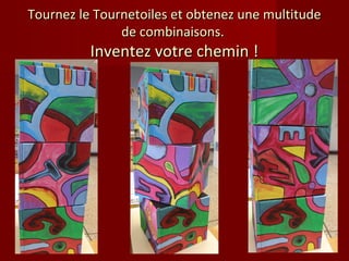 Tournez le Tournetoiles et obtenez une multitude
               de combinaisons.
          Inventez votre chemin !
 