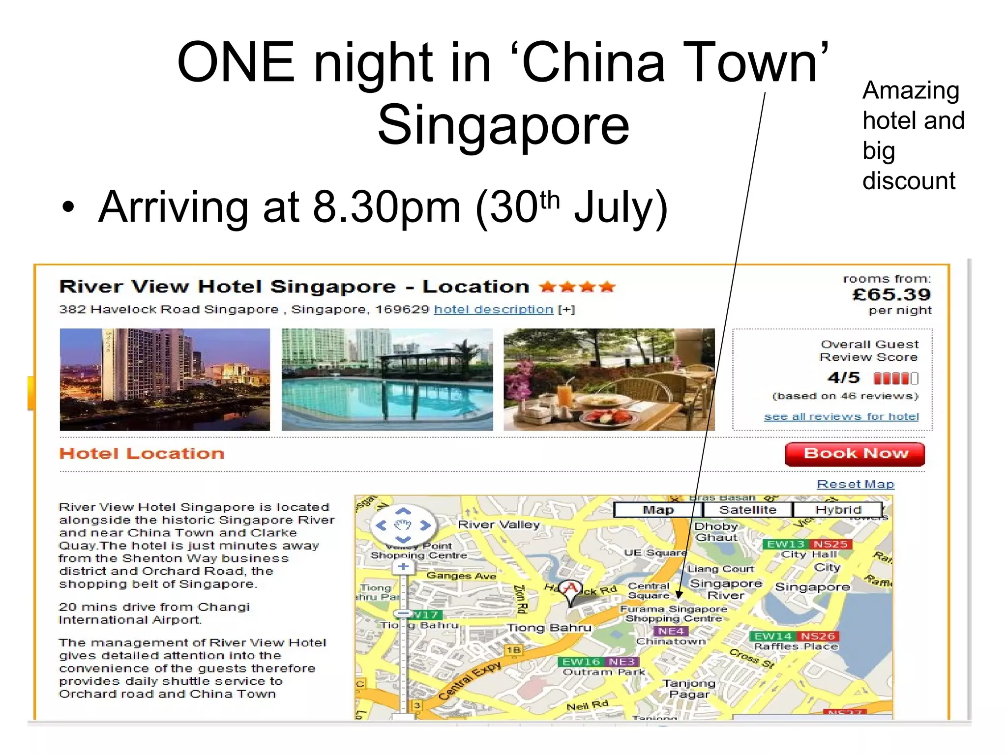 ONE night in ‘China Town’ Singapore Arriving at 8.30pm (30 th  July) Amazing hotel and big discount 