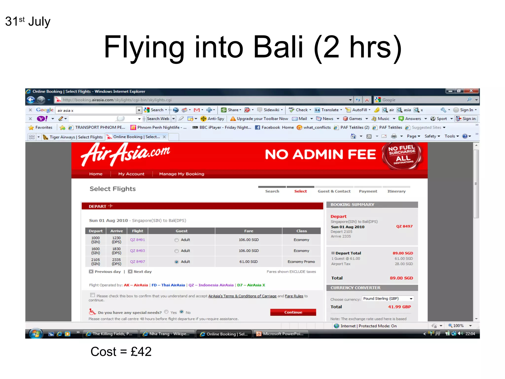 Flying into Bali (2 hrs) Cost = £42  31 st  July 