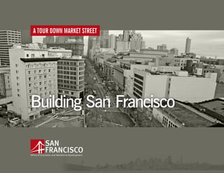 A TOUR DOWN MARKET STREET




Building San Francisco
 