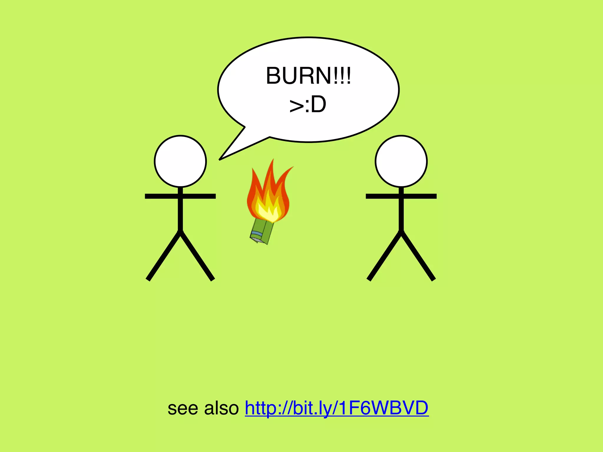 BURN!!!
>:D
see also http://bit.ly/1F6WBVD
 