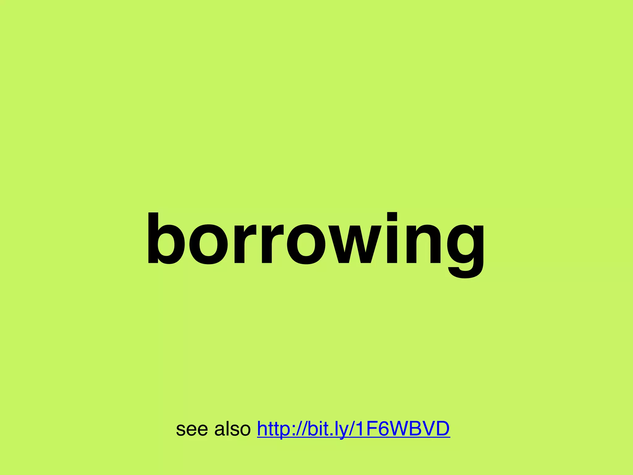 borrowing
see also http://bit.ly/1F6WBVD
 