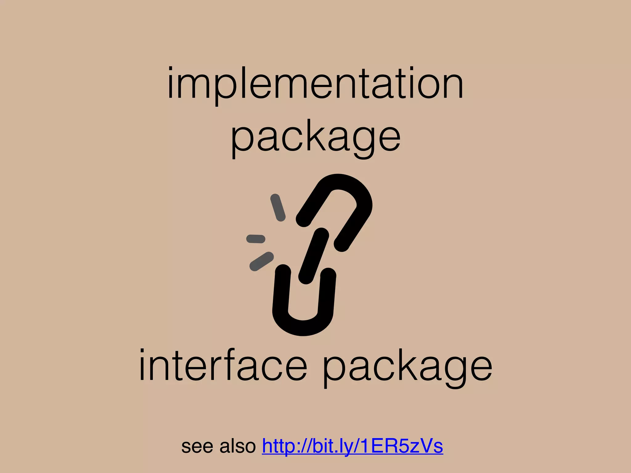 encourages precise
interface deﬁnitions
see also http://bit.ly/1ER5zVs
 