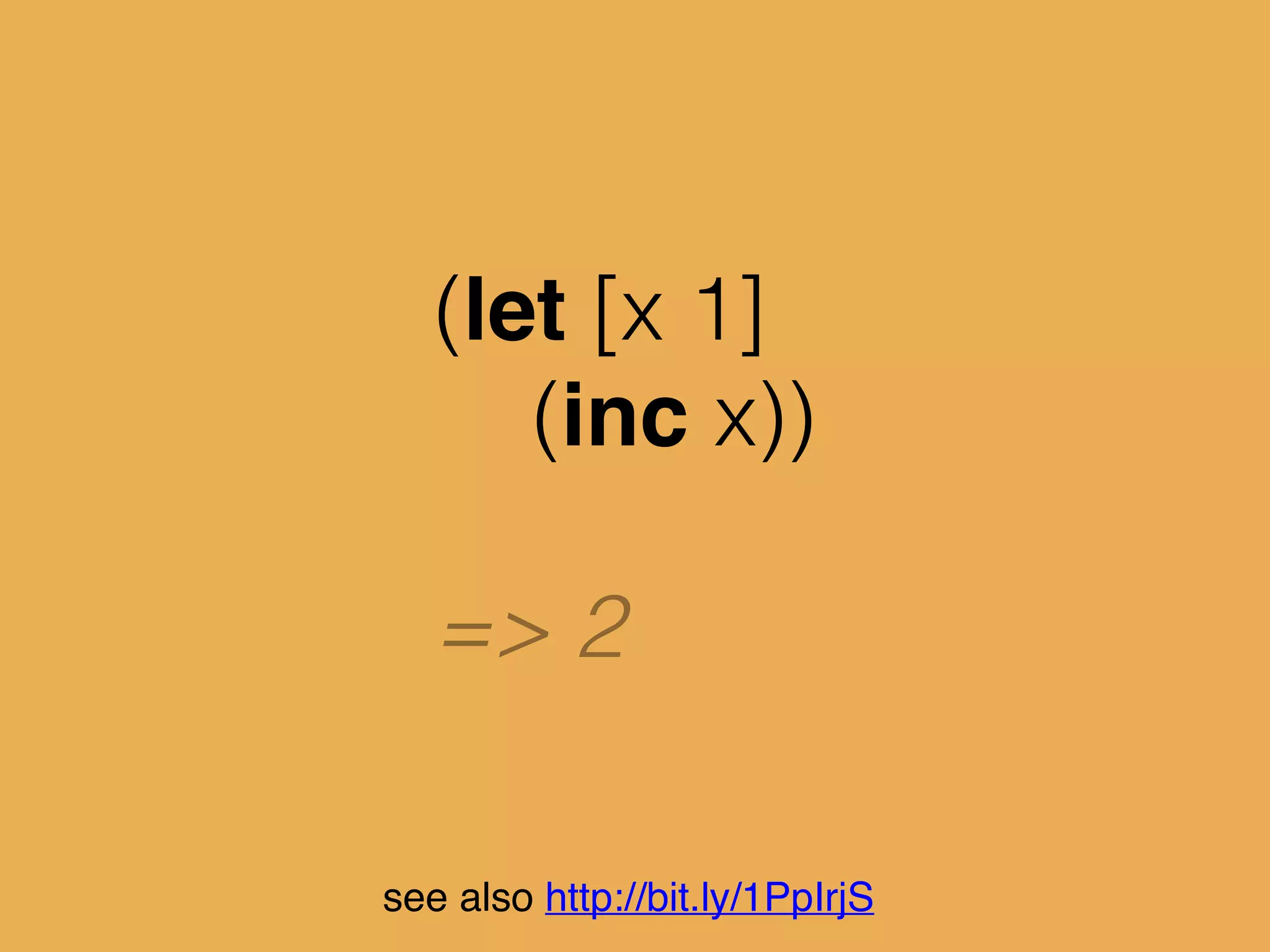 list (1 2 3)
vector [1 2 3]
see also http://bit.ly/1PpIrjS
 
