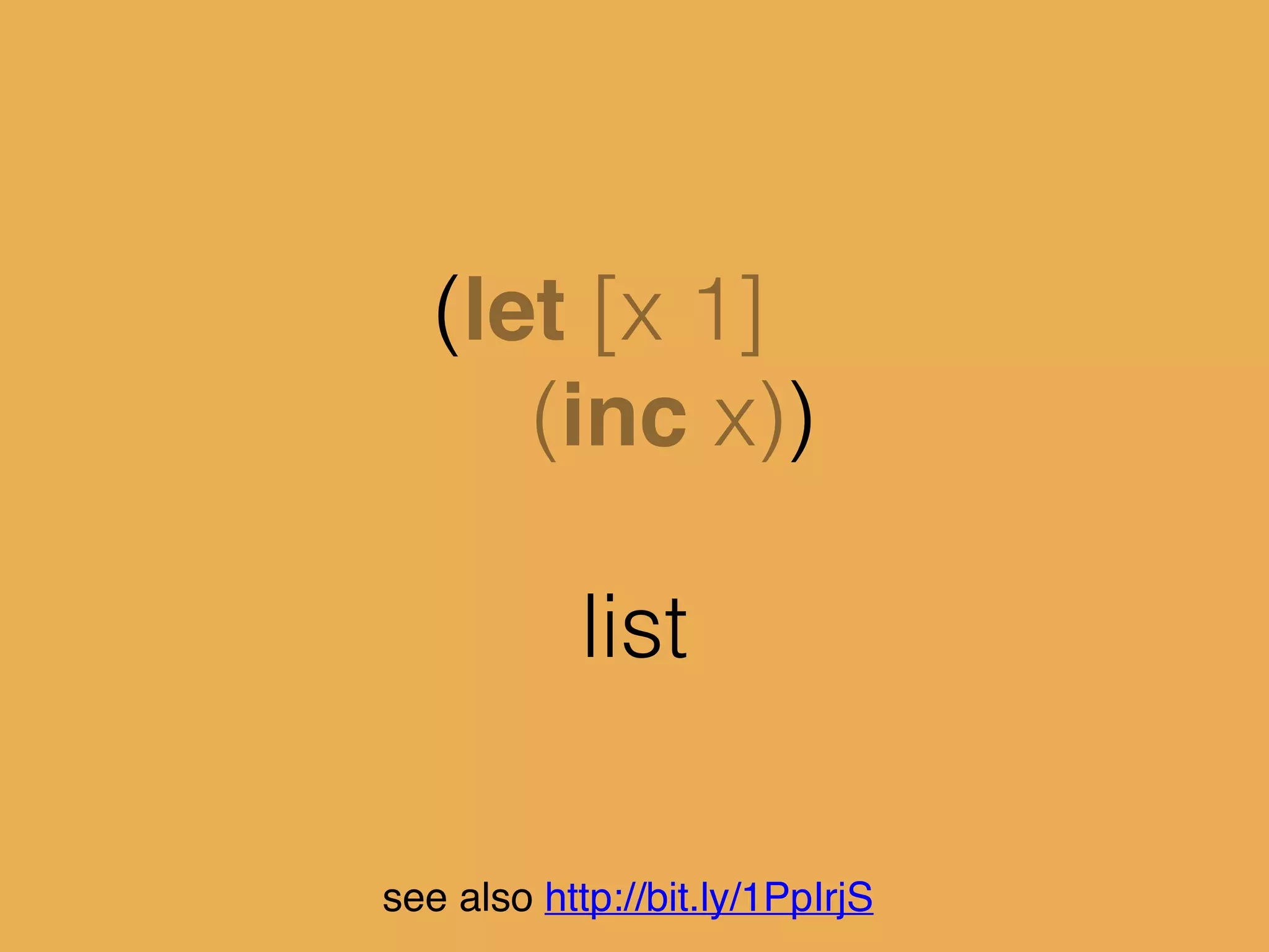 (let [x 1]
(inc x))
symbol
see also http://bit.ly/1PpIrjS
 