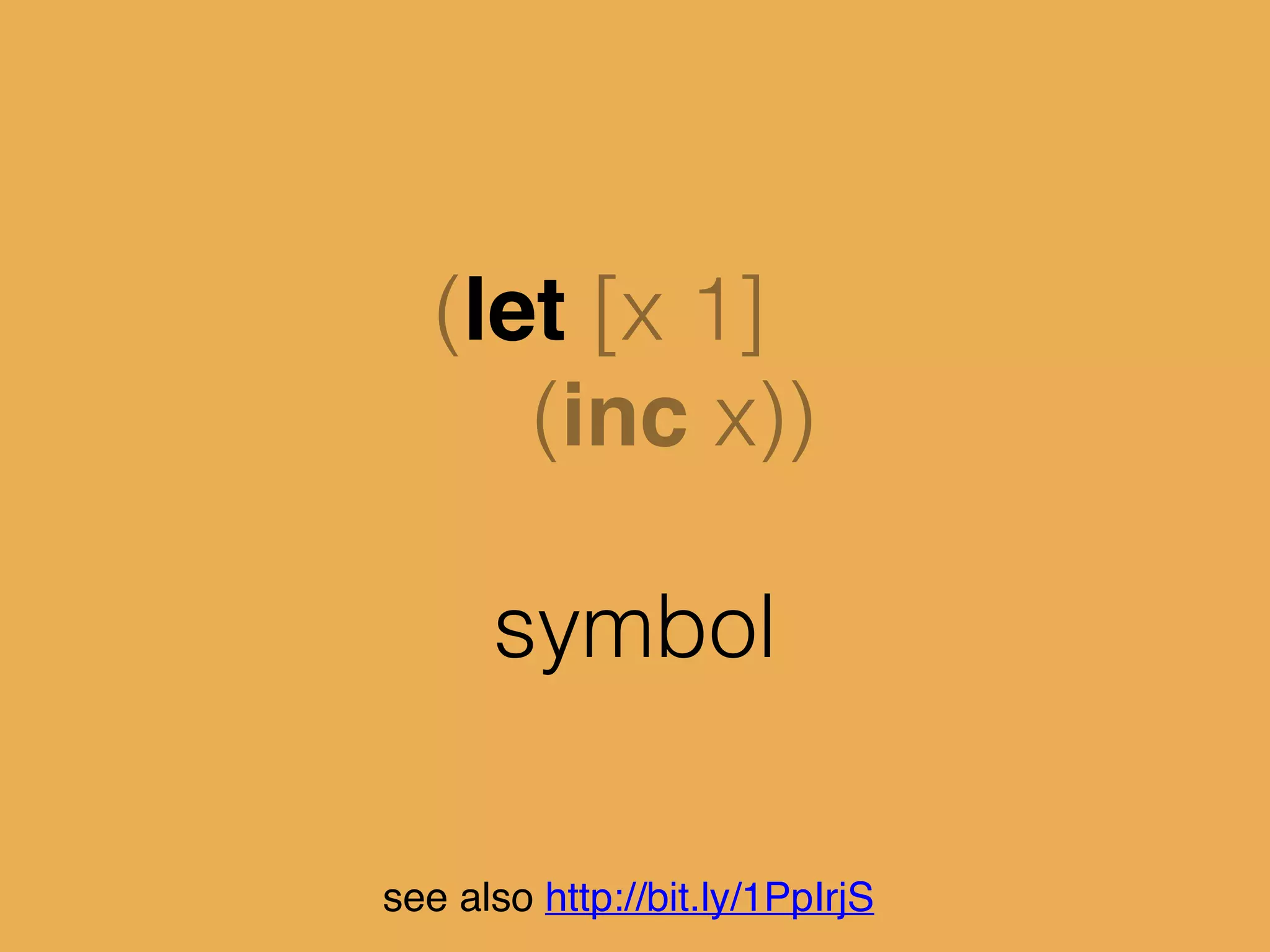 (let [x 1]
(inc x))
vector
see also http://bit.ly/1PpIrjS
 