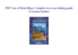 PDF Tour of Mont Blanc: Complete two-way trekking guide
(Cicerone Guides)
 