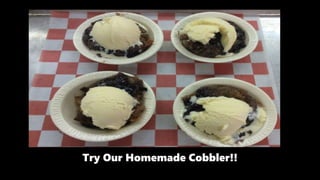 Try Our Homemade Cobbler!!
 