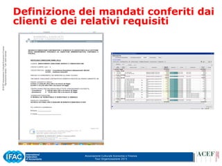 Associazione Culturale Economia e Finanza
Tour Organizzazione 2015
Definizione dei mandati conferiti dai
clienti e dei relativi requisiti
 