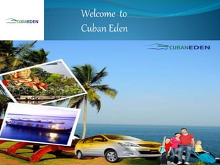 Welcome to
Cuban Eden
 